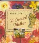 Cover of: With Love To...a Special Mother (With Love To...)