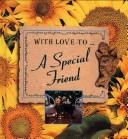 Cover of: With Love To...a Special Friend (With Love To...)