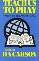 Teach us to pray : prayer in the Bible and the world