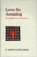 Cover of: Love So Amazing: Exposition of Colossians I