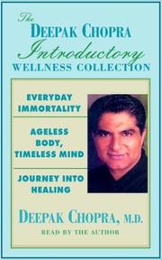 Cover of: The Deepak Chopra Introductory Wellness Collection: Everyday Immortality, Ageless Body, Timeless Mind, Journey Into Healing