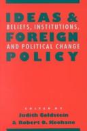 Cover of: Ideas and foreign policy: beliefs, institutions, and political change