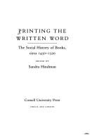 Cover of: Printing the written word: the social history of books, circa 1450-1520