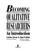 Becoming qualitative researchers by Corrine Glesne, Alan Peshkin