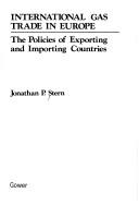Cover of: International gas trade in Europe: the policies of exporting and importing countries