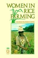 Cover of: Women in rice farming: proceedings of a conference on women in rice farming systems, the International Rice Research Institute, P.O. Box 933, Manila, Philippines, 26-30 September 1983.