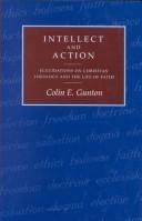 Intellect and action : elucidations on Christian theology and the life of faith