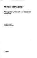 Cover of: Militant managers?: managerial unionism and industrial relations