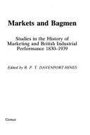 Markets and bagmen : studies in the history of marketing and British industrial performance 1830-1939
