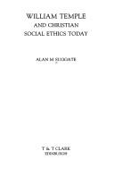 William Temple and Christian social ethics today by Alan M. Suggate