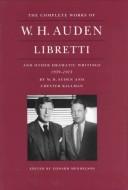 Libretti and other dramatic writings by W.H. Auden, 1939-1973