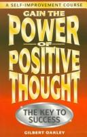 Gain the power of positive thought : the key to success