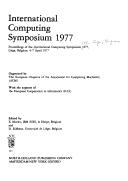 International Computing Symposium 1977 : proceedings of the International Computing Symposium 1977, Liège, Belgium, 4-7 April 1977, organized by the European Chapters of the Association for Computing 