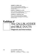 Radiology of the gallbladder and bile ducts : diagnosis and intervention