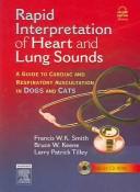 Cover of: Rapid Interpretation of Heart and Lung Sounds: A Guide to Cardiac and Respiratory Auscultation in Dogs and Cats