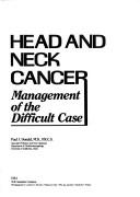 Cover of: Head and neck cancer: management of the difficult case