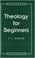 Cover of: Theology for Beginners (Prayer & Practice)