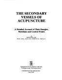 Cover of: The Secondary Vessels of Acupuncture by Royston H. Low