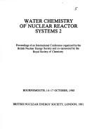 Cover of: Water chemistry of nuclear reactor systems 2: proceedings of an international conference organized by the British Nuclear Energy Society and co-sponsored by the Royal Society of Chemistry, Bournemouth, 14-17 October, 1980.
