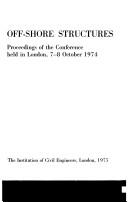 Off-shore structures : proceedings of the conference held in London, 7-8 October 1974