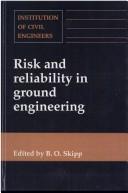 Risk and reliability in ground engineering : proceedings of the conference organised by the Institution of Civil Engineers, and held in London on 11 and 12 November 1993