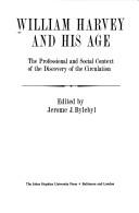 William Harvey and his age : the professional and social context of the discovery of the circulation