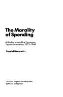 Cover of: The Morality of Spending: Attitudes Toward the Consumer Society in America, 1875-1940 (New Studies in American Intellectual and Cultural History)