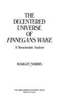 The decentered universe of 'Finnegans wake' : a structuralist analysis