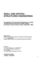 Shell and spatial structures engineering : proceedings of the International Symposium on Shell and Spatial Structures held at COPPE, Federal University of Rio de Janeiro, Brazil, September, 1983