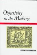 Cover of: Objectivity in the making: Francis Bacon and the politics of inquiry