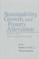 Cover of: Sustainability, growth, and poverty alleviation: a policy and agroecological perspective