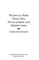 Cover of: The Jews in a Polish Private Town: The Case of Opatów in the Eighteenth Century (Johns Hopkins Jewish Studies)