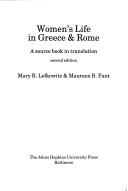 Cover of: Women's life in Greece & Rome by [compiled by] Mary R. Lefkowitz & Maureen B. Fant.