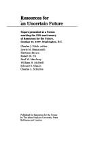 Resources for an uncertain future : papers presented at a forum marking the 25th anniversary of Resources for the Future, October 13, 1977, Washington D.C.