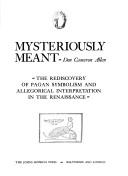 Mysteriously meant : the rediscovery of pagan symbolism and allegorical interpretation in the Renaissance