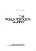 Cover of: The world petroleum market by Morris Albert Adelman