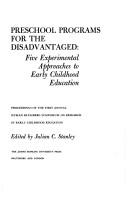 Preschool programs for the disadvantaged : five experimental approaches to early childhood education: proceedings of the first annual Hyman Blumberg Symposium on Research in Early Childhood Education