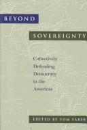 Beyond sovereignty : collectively defending democracy in the Americas