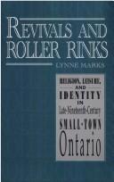 Cover of: Revivals and roller rinks: religion, leisure and identity in late-nineteenth-century small-town Ontario