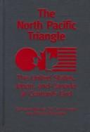 Cover of: The North Pacific triangle: the United States, Japan, and Canada at century's end