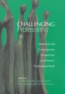 Challenging professions : historical and contemporary perspectives on women's professional work