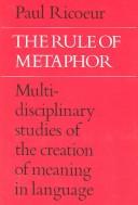 Cover of: The rule of metaphor: multi-disciplinary studies of the creation of meaning in language
