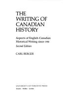 Cover of: The writing of Canadian history: aspects of English-Canadian historical writing since 1900