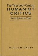 The twentieth-century humanist critics by William Calin
