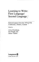 Cover of: Learning to write: first language/second language : selected papers from the 1979 CCTE Conference, Ottawa, Canada