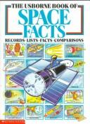 Cover of: The Usborne Book of Space Facts (Records, Lists, Facts, Comparisons) by 