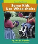 Some Kids Use Wheelchairs (Understanding Differences) by Lola M. Schaefer