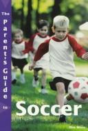 Cover of: The Parent's Guide to Soccer (Roxbury Park Books)