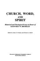 Cover of: Church, word, and spirit: Historical and theological essays in honor of Geoffrey W. Bromiley