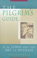 Cover of: The pilgrim's guide: C.S. Lewis and the art of witness